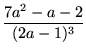 $\displaystyle\frac{7a^2-a-2}{(2a-1)^3}$